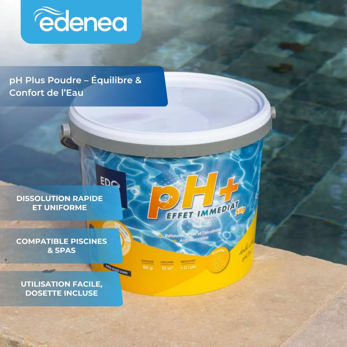 EDG - pH Plus Poudre Piscine - Correcteur pH Plus Piscine - Seau 5kg - Equilibre l'eau - Confort et Efficacité - Spécial Piscine et Spa